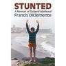 Stunted: A Memoir of Delayed Manhood