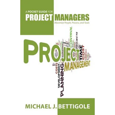 A Pocket Guide for Project Managers: Maximize People, Process, and Tools