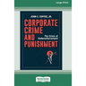 Corporate Crime and Punishment: The Crisis of Underenforcement (16pt Large Print Edition)