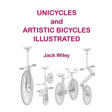 Unicycles and Artistic Bicycles Illustrated