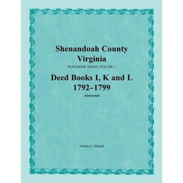 Shenandoah County, Virginia, Deed Book Series, Volume 3, Deed Books I, K, L 1792-1799