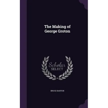 The Making of George Groton