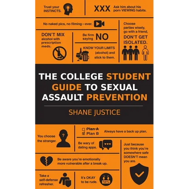 The College Student Guide to Sexual Assault Prevention: Real World Stories and Advice From an Ex Cop
