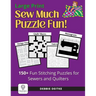 Sew Much Puzzle Fun!: 150+ Fun Stitching Puzzles for Sewers & Quilters, Large Print, Word Search, Crossword, Hidden Pictures, Mazes, Logic P