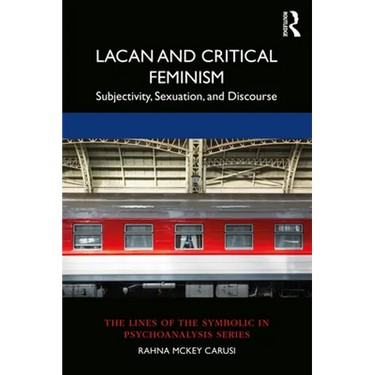 Lacan and Critical Feminism: Subjectivity, Sexuation, and Discourse