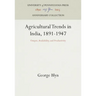 Agricultural Trends in India, 1891-1947: Output, Availability, and Productivity