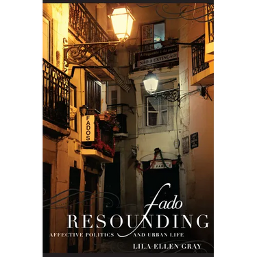 Fado Resounding: Affective Politics and Urban Life