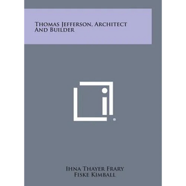 Thomas Jefferson, Architect and Builder