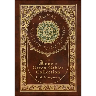 The Anne of Green Gables Collection (Royal Collector's Edition) (Case Laminate Hardcover with Jacket) Anne of Green Gables, Anne of Avonlea, Anne of t