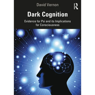 Dark Cognition: Evidence for Psi and Its Implications for Consciousness