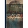 The Synoptic Gospels: Together With A Chapter On The Text-criticism Of The New Testament