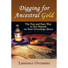 Digging for Ancestral Gold: The Fun and Easy Way to Get Started on Your Genealogy Quest