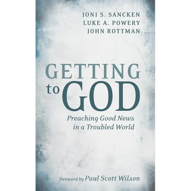 Getting to God: Preaching Good News in a Troubled World