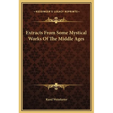 Extracts From Some Mystical Works Of The Middle Ages