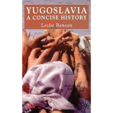 Yugoslavia: A Concise History