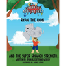 Ryan the Lion and the Super Spinach Strength