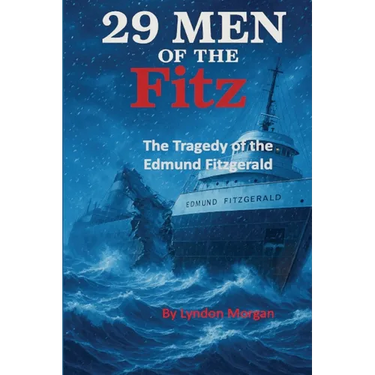 29 Men of the Fitz.: The Tragedy of the Edmund Fitzgerald