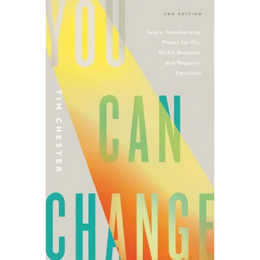 You Can Change: God's Transforming Power for Our Sinful Behavior and Negative Emotions (Second Edition)
