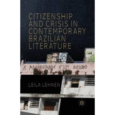 Citizenship and Crisis in Contemporary Brazilian Literature