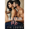 Wait for Me: A brother's best friend stand-alone romance.
