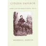 Citizen Emperor: Pedro II and the Making of Brazil, 1825-1891