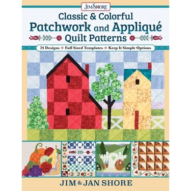 Classic & Colorful Patchwork and Appliqué Quilt Patterns: 24 Designs - Full Sized Templates - Keep It Simple Options