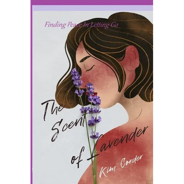 The Scent of Lavender: Finding Peace in Letting Go