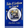 Take a Lesbian to Lunch