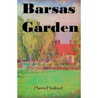 Barsas Gården: Growing up on a Finnish Farmstead in the 1950's