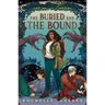 The Buried and the Bound