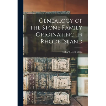 Genealogy of the Stone Family Originating in Rhode Island