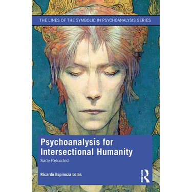 Psychoanalysis for Intersectional Humanity: Sade Reloaded
