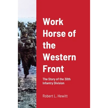 Work Horse of the Western Front: The Story of the 30th Infantry Division