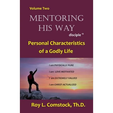 Mentoring His Way Volume 2: Personal Characteristics of a Godly Life