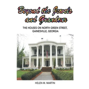 Beyond the Jewels and Grandeur: The Houses on North Green Street, Gainesville, Georgia
