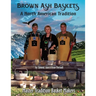 Brown Ash Baskets: A North American Tradition