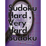 Sudoku Hard, Very Hard Sudoku: Sudoku Hard, Very Hard and Hard Sudoku - Total 300 Sudoku puzzles to solve - Includes solutions