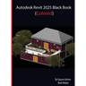 Autodesk Revit 2025 Black Book: (Colored)