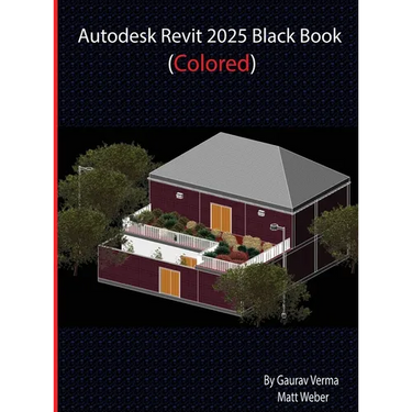 Autodesk Revit 2025 Black Book: (Colored)