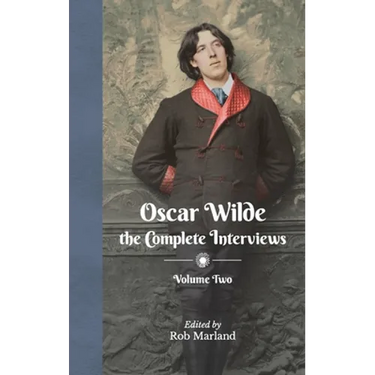 Oscar Wilde - The Complete Interviews - Volume Two