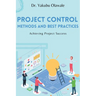 Project Control Methods and Best Practices: Achieving Project Success