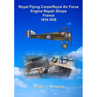 RFC/RAF Engine Repair Shops- France 1914 to 1918