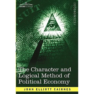 The Character and Logical Method of Political Economy
