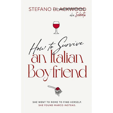 How to Survive an Italian Boyfriend: An Accidental Guide to Italian Love, Food, and Emotional Survival