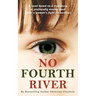 No Fourth River. A Novel Based on a True Story. A profoundly moving read about a woman's fight for survival.