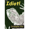 Idiot!