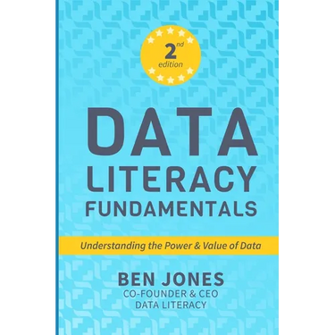 Data Literacy Fundamentals: Understanding the Power & Value of Data