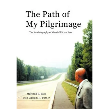 The Path of My Pilgrimage: The Autobiography of Marshall Brent Bass