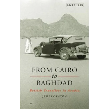 From Cairo to Baghdad: British Travellers in Arabia