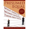 Presumed Equal: What America's Top Women Lawyers Really Think about Their Firms